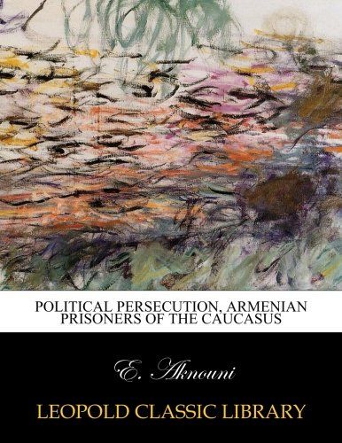 Political persecution, Armenian prisoners of the Caucasus