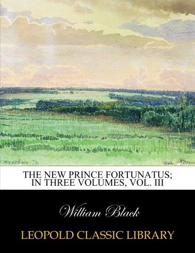The new Prince Fortunatus; in three volumes, Vol. III