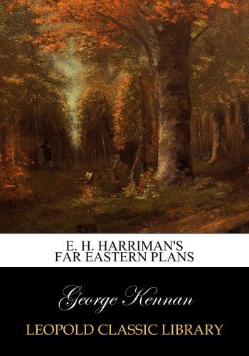 E. H. Harriman's Far Eastern plans