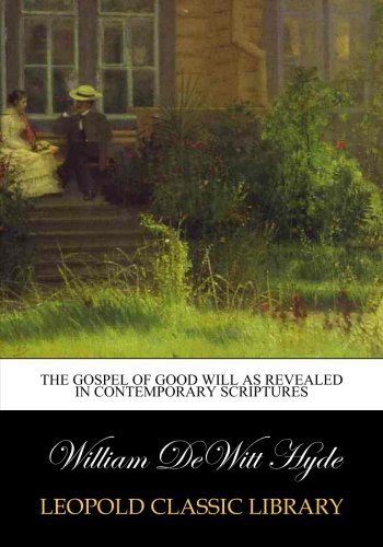 The gospel of good will as revealed in contemporary scriptures