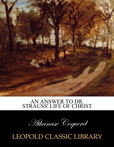 An Answer to Dr. Strauss' Life of Christ