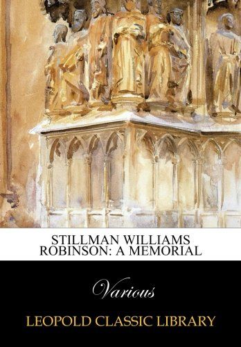 Stillman Williams Robinson: a memorial