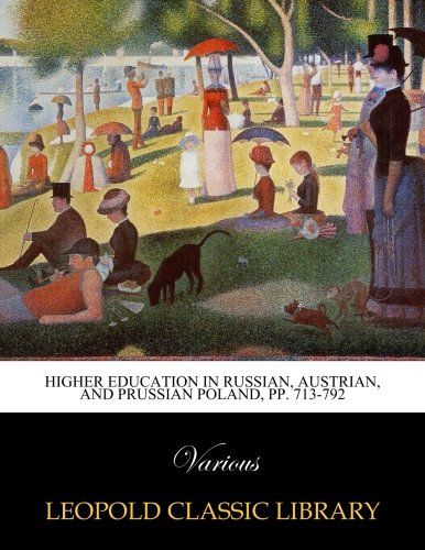 Higher education in Russian, Austrian, and Prussian Poland, pp. 713-792