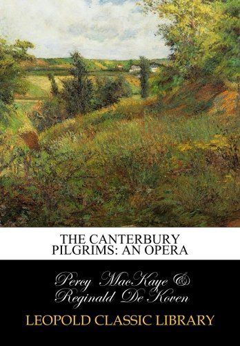 The Canterbury Pilgrims: An Opera