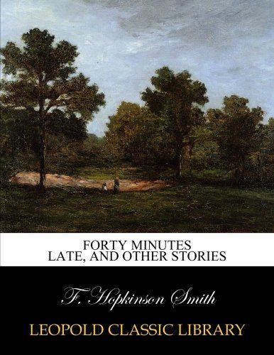 Forty minutes late, and other stories