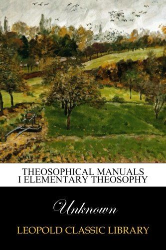 Theosophical Manuals I elementary theosophy