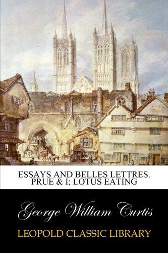 Essays and Belles Lettres. Prue & I; Lotus eating