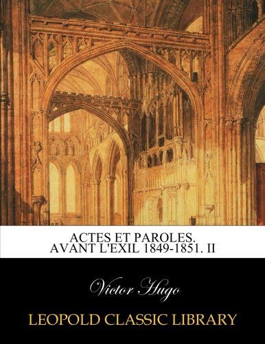 Actes et paroles. Avant L'Exil 1849-1851. II (French Edition)