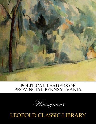 Political leaders of provincial Pennsylvania