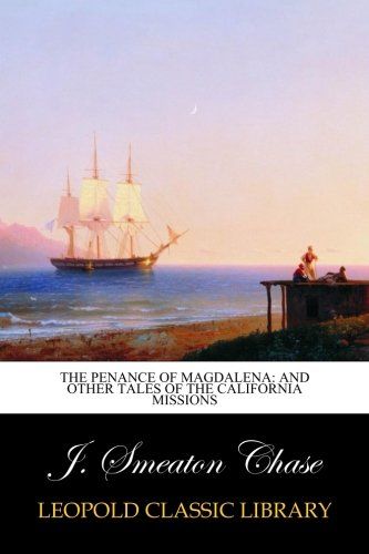 The Penance of Magdalena: And Other Tales of the California Missions