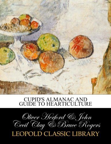 Cupid's almanac and guide to hearticulture