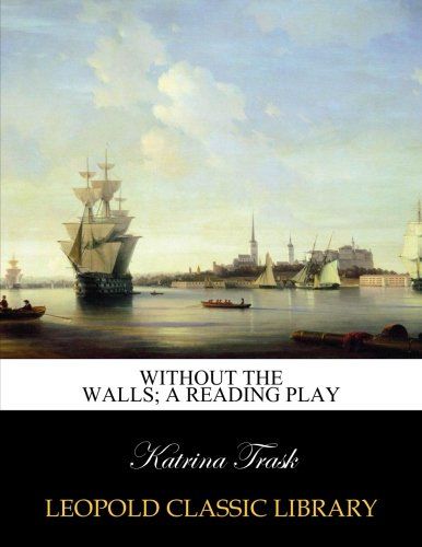 Without the walls; a reading play