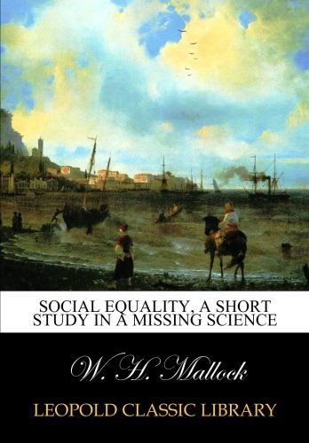 Social equality, a short study in a missing science