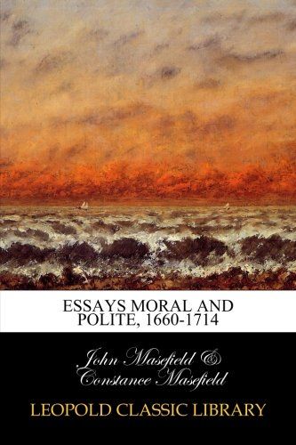 Essays moral and polite, 1660-1714
