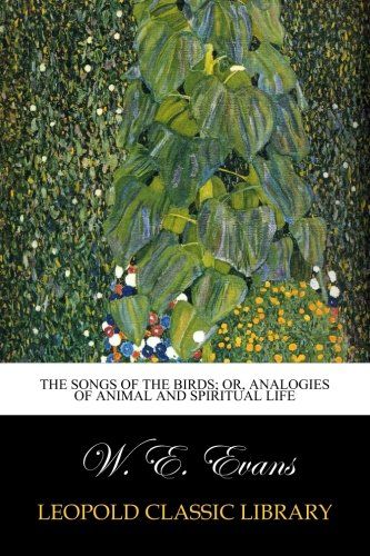 The songs of the birds; or, Analogies of animal and spiritual life