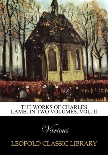 The works of Charles Lamb. In two volumes, Vol. II