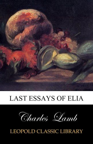 Last Essays of Elia