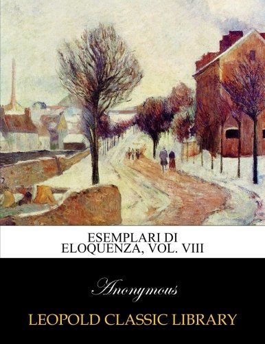 Esemplari di eloquenza, Vol. VIII (Italian Edition)