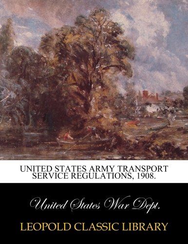 United States army transport service regulations, 1908.