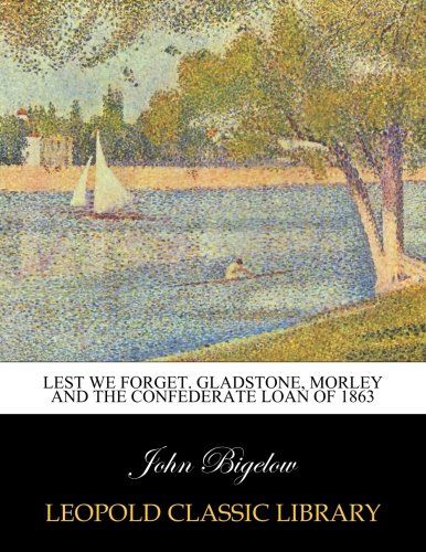 Lest we forget. Gladstone, Morley and the Confederate loan of 1863