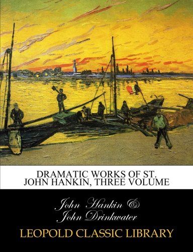 Dramatic works of St. John Hankin, three volume
