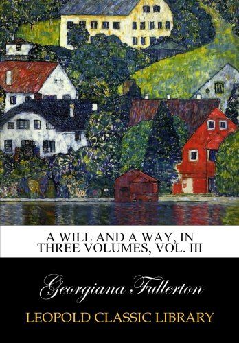 A will and a way, in three volumes, Vol. III