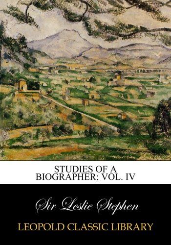 Studies of a biographer; Vol. IV