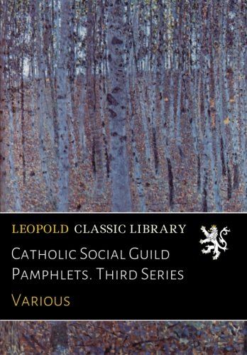 Catholic Social Guild Pamphlets. Third Series