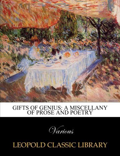 Gifts of genius: a miscellany of prose and poetry