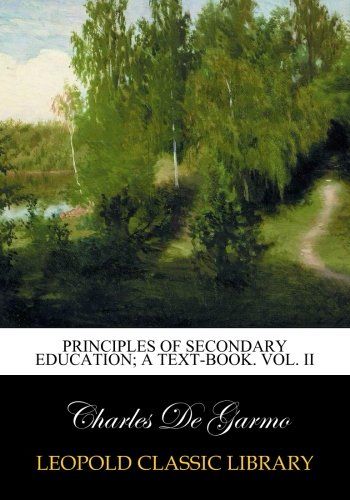 Principles of secondary education; a text-book. Vol. II