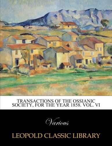 Transactions of the Ossianic Society, for the year 1858. Vol. VI