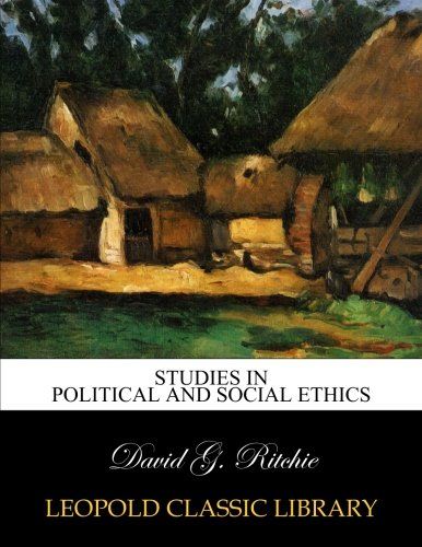 Studies in political and social ethics