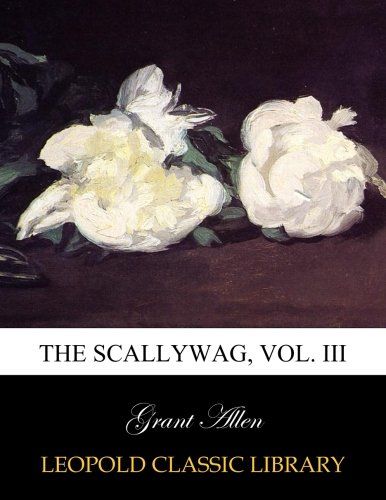 The scallywag, Vol. III