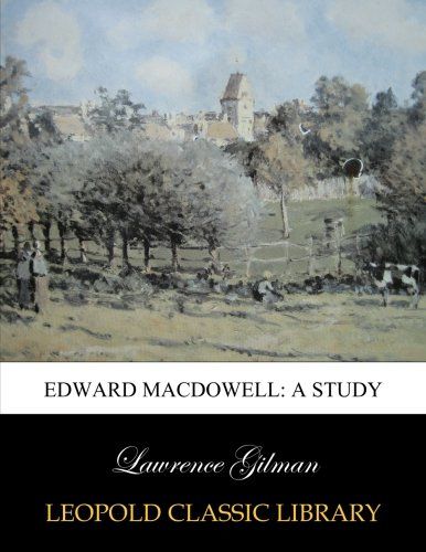 Edward MacDowell: a study