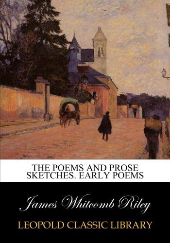 The poems and prose sketches. Early poems