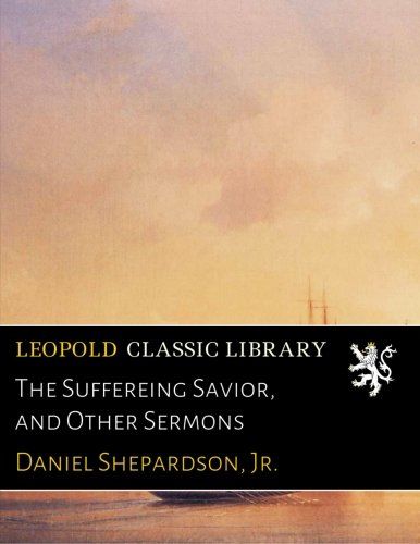 The Suffereing Savior, and Other Sermons