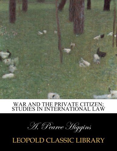 War and the private citizen; studies in international law