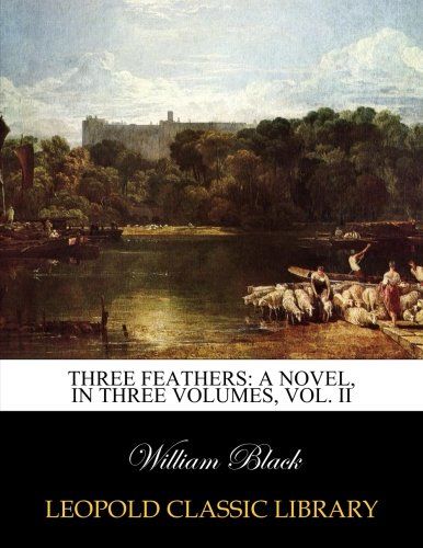 Three feathers: a novel, in three volumes, Vol. II