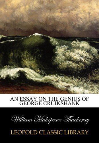 An Essay on the Genius of George Cruikshank