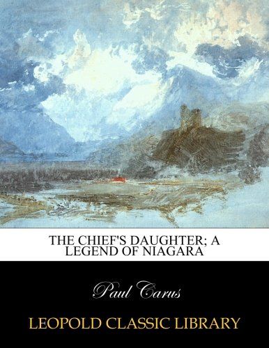 The chief's daughter; a legend of Niagara