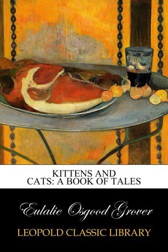 Kittens and Cats: A Book of Tales
