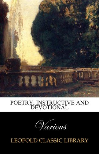 Poetry, instructive and devotional