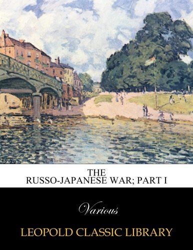 The Russo-Japanese War; Part I