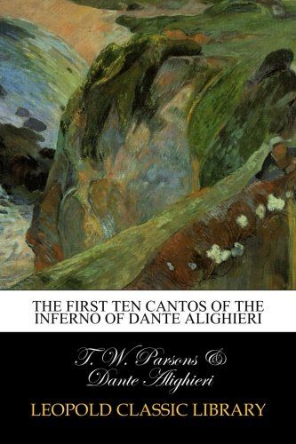 The First Ten Cantos of the Inferno of Dante Alighieri