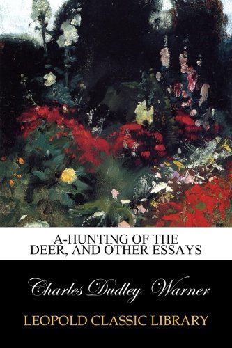 A-hunting of the Deer, And Other Essays