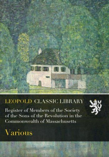 Register of Members of the Society of the Sons of the Revolution in the Commonwealth of Massachusetts