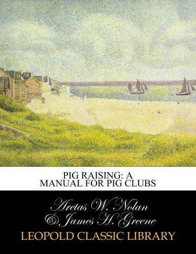 Pig raising: a manual for pig clubs