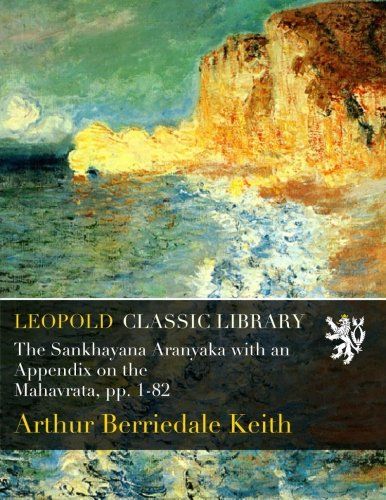 The Sankhayana Aranyaka: With an Appendix on the Mahavrata, pp. 1-82
