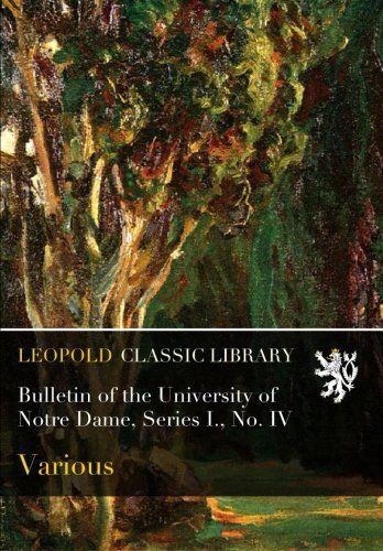 Bulletin of the University of Notre Dame, Series I., No. IV