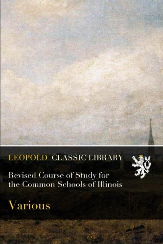 Revised Course of Study for the Common Schools of Illinois